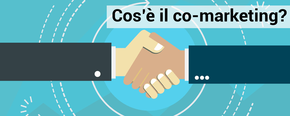 Cos’è il co-marketing e perché ti permetterà di offrire campagne di comunicazione senza investire budget?